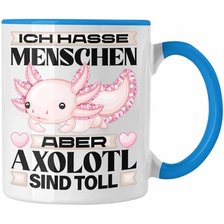 Trendation - Axolotl Tasse Geschenk Ich Hasse Menschen Aber Axolotl Sind Toll Schwanzlurch (Blau)