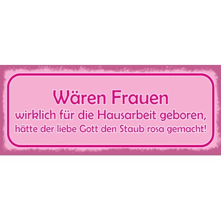 Schatzmix Spruch Frauen Hausarbeit Staub rosa Metallschild 27x10 cm Wanddeko tin Sign Blechschild, Blech, Mehrfarbig