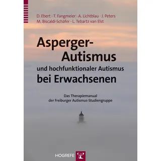Asperger-Autismus und hochfunktionaler Autismus bei Erwachsenen von Dieter Ebert/ Thomas Fangmeier/ Andrea Lichtblau/ Julia Peters/ Monica Biscaldi-Sc