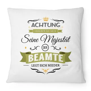 Fashionalarm Kissen Seine Majestät der Beamte - 40x40 cm mit Füllung | Lustige Geschenk Idee für Büro Job Arbeit Beruf Beamter mit Spruch, Farbe:weiß