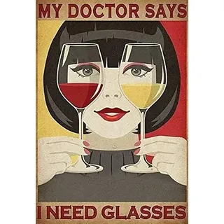 kisoyo Vintage-Blechschild "My Doctor Says I Need Glasses" Poster, Weinliebhaber-Poster, Wandkunst für Zuhause, Küche, Badezimmer, Salon, Wanddekoration, 30,5 x 40,6 cm