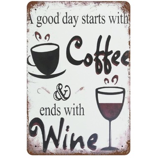 Metallschild aus Eisen – A Good Day Starts with Coffee And Ends with Wine Blechschild, Poster, Retro-Wanddekoration, Garage, Bar, Club, Café, Bauernhaus, Gartendekoration, 30,5 x 20,3 cm