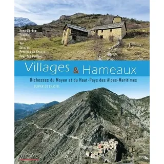 Villages & Hameaux: Merveilleux Moyen et Haut-Pays des Alpes-Maritimes
