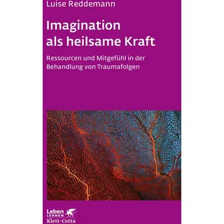 Imagination als heilsame Kraft (Imagination als heilsame Kraft. Zur Behandlung von Traumafolgen mit ressourcenorientierten Verfahren) von Luise Reddem