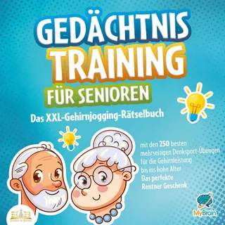 Gedächtnistraining für Senioren: Das XXL-Gehirnjogging-Rätselbuch mit den 250 besten mehrseitigen Denksport-Übungen für die Gehirnleistung bis ins hoh