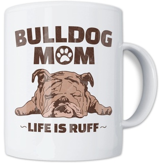 Bulldog Mom Tasse - Life Is Ruff - Lustige Englische Bulldogge Hunde Kaffeetasse - Hundebesitzer Mama Liebhaber