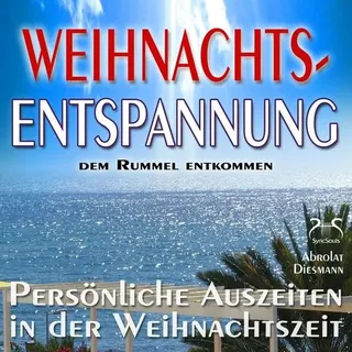 syncsouls audiobooks Weihnachts-Entspannung: dem Rummel entkommen, persönliche Auszeiten in der Weihnachtszeit
