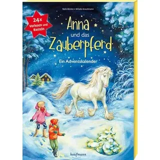 Anna und das Zauberpferd. Ein XXL-Bastel-Adventskalender (Adventskalender mit Geschichten für Kinder: Ein Buch zum Vorlesen und Basteln)