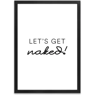 ARTFAVES® Poster - Lets get naked | Wanddeko Wandbild Spruch Badezimmer Schlafzimmer Witzig | mit Rahmen Schwarz | 21 x 30 cm