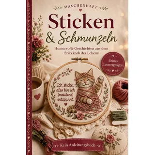 Bookmundo Sticken & Schmunzeln: Ein liebevolles Geschenk für alle, die Sticken lieben Von Geduldsfäden, Zählfehlern und der Kunst der Präzision