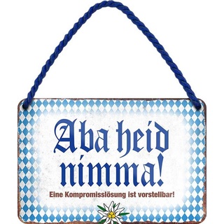 N / A ABA Heid nimma ! Bayrisch Bayern 18x12 cm Blechschild Hängeschild HS67