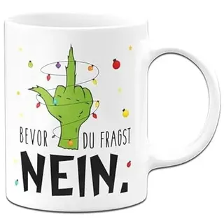 Tassenbrennerei Grinch Tasse - Bevor du fragst Nein - Weihnachtstasse lustig, Kaffeetasse mit Spruch - Weihnachts-Deko (Weiß)