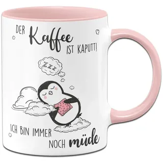 Tassenbrennerei Pinguin Tasse mit Spruch Der Kaffee ist Kaputt! Ich Bin Immer noch Müde - Kaffeetasse lustig - Geschenke Spülmaschinenfest (Rosa)