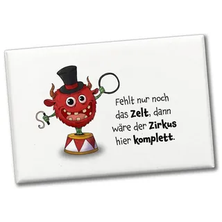 speecheese Magnet Freches Monster in rot mit lustigem Spruch | Fehlt nur noch das Zelt, dann wäre der Zirkus hier komplett. Hingucker am Kühlschrank für Kinder, Freunde und