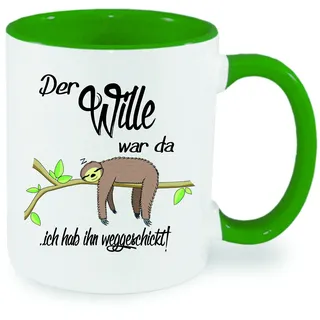 Der Wille war da - ich hab ihn weggeschickt. Kaffeetasse mit Motiv, Tasse mit Druck, auch individuell mit Spruch, Foto, Wunschtext, Wunschname (Grün)