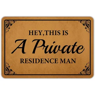 Naiteu Fußmatte mit Aufschrift "Hey This is a Private Residence Man", maschinenwaschbar, Gummi, rutschfeste Unterseite, Badezimmer, Küche, für drinnen und draußen, Teppich 59.9 cm (B) x 39.9 cm (L)