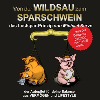 Von der Wildsau zum Sparschwein: Hörbuch Download von Michael Serve