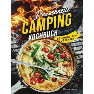 Bassermann Das schnelle Camping Kochbuch. 50 Rezepte unter 30 Minuten