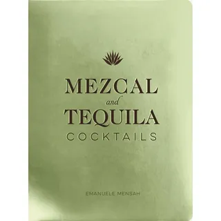 Cider Mill Press Mezcal and Tequila Cocktails: A Collection of Mezcal and Tequila Cocktails