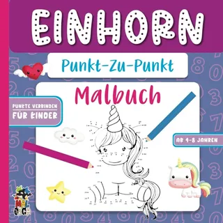 Einhorn - Punkt zu Punkt Malbuch: Punkte verbinden für Kinder ab 4 - Kreativität fördern und Zahlen üben - Ausmalbuch zum Lernen ab 4-8 Jahren