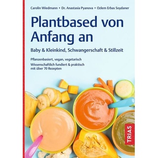 Plantbased von Anfang an: Baby & Kleinkind, Schwangerschaft & Stillzeit