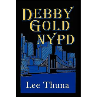 Debby Gold NYPD: Buch von Lee Thuna