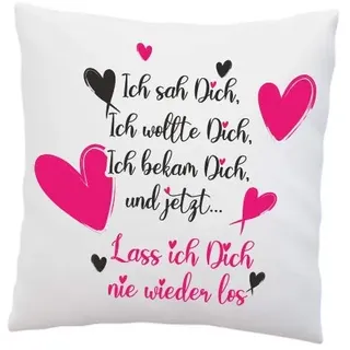 Kissen mit Spruch - "Ich sah dich, ich wollte dich, ich bekam dich und jetzt..lass ich dich nie wieder los" - Deko Kissen - Geschenk - Geschenkidee - Schatz - Valentinstag - Herz - Liebe -mit Füllung