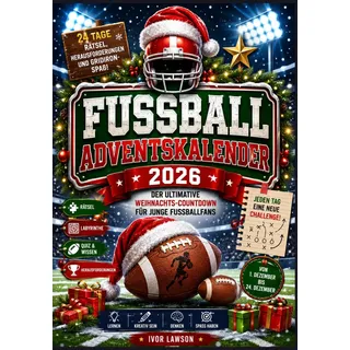 Fussball Adventskalender 2026: Der ultimative Weihnachts-Countdown für junge Fußballfans mit 24 Tagen voller Rätsel, Herausforderungen und Gridiron-Spaß