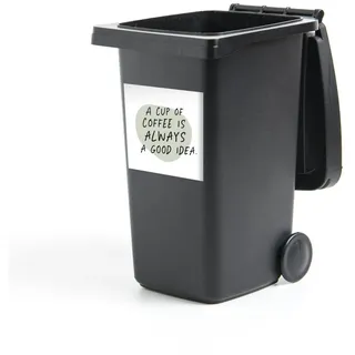MuchoWow Wandsticker Sprichwörter - Eine Tasse Kaffee ist immer eine gute Idee - Kaffee - (1 St), Mülleimer-aufkleber, Mülltonne, Sticker, Container, Abfalbehälter bunt