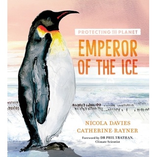 Protecting The Planet: Emperor Of The Ice - Nicola Davies  Gebunden