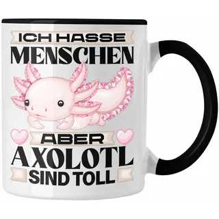 Trendation - Axolotl Tasse Geschenk Ich Hasse Menschen Aber Axolotl Sind Toll Schwanzlurch (Schwarz)