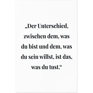 JUNIWORDS Poster, Der Unterschied, zwischen dem, was du bist und dem, was du Sein willst, ist das, was du tust, 60 x 90 cm (1007289)