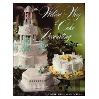 Wilton Way of Cake Decorating: v. 2