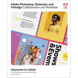 Adobe Photoshop, Illustrator, and InDesign Collaboration and Workflow (Classroom in a Book)