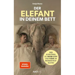 Next Level Verlag Der Elefant in deinem Bett – Der Schlüssel zu mehr Lust und Nähe im Beziehungsalltag, Sexualität in der Partnerschaft neu entdecken, 52 Hacks für Intimität, Anziehung stärken, Beziehung retten ohne Druck