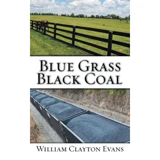 Blue Grass; Black Coal: Taschenbuch von William Clayton Evans