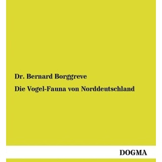 Die Vogel-Fauna von Norddeutschland: Buch von Bernard Borggreve