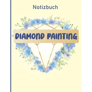 Diamond Painting Notizbuch: Diamond Painting 5D Notizbuch für 60 Projekte - Großes Format
