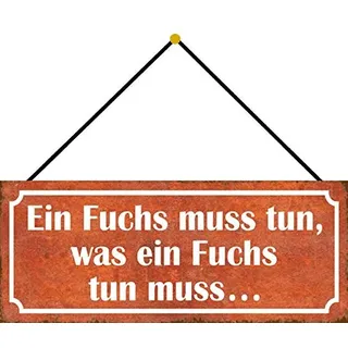 Blechschild 27x10cm gewölbt mit Kordel Ein Fuchs muss Spruch Humor Lustig Sprüche Deko Geschenk Schild