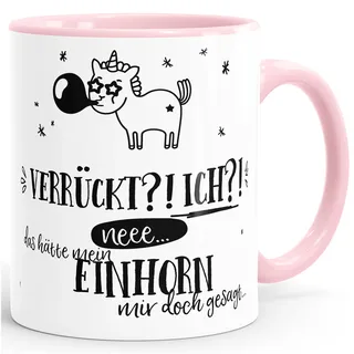 MoonWorks Kaffee-Tasse Einhorn Verrückt ich neee.. das hätte mein Einhorn mit doch gesagt mit Innenfarbe Rosa unisize