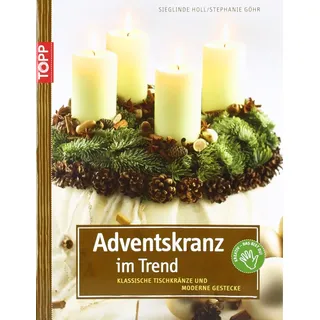 Adventskranz im Trend: Klassische Tischkränze und moderne Gestecke. Mit Vorlagenbogen