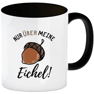 Nur über meine Eichel Kaffeebecher in schwarz eine lustige Tasse für die Arbeit lustiger Becher Motiv Kaffeetasse Kollegen Spruch Ironie Sprücheklopfer Büroalltag Redewendung