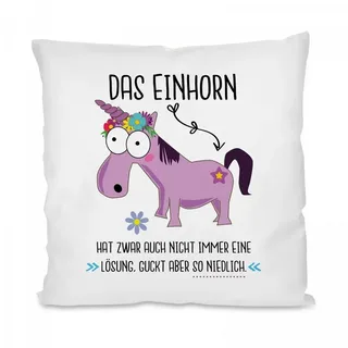 Herzbotschaft Dekokissen Kissen mit einseitigem Motiv Das Einhorn hat zwar auch nicht, Kissenhülle mit Füllung