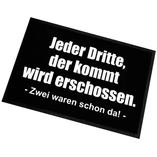 Herzbotschaft Fußmatte Schmutzfangmatte mit Spruch Jeder Dritte, der kommt wird erschossen, 2 mm hoch