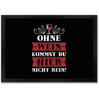 trendaffe - Fußmatte mit Weinglas Motiv und Spruch: Ohne Wein kommst du Hier Nicht rein