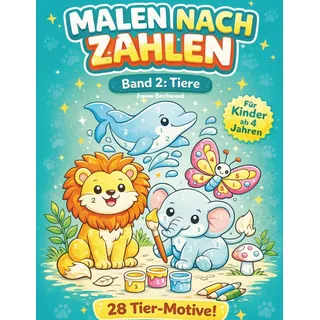Malen nach Zahlen für Kinder ab 4 Jahren – Band 2: Tiere: 28 Tier-Motive zum Ausmalen | Löwe, Delfin, Schmetterling, Elefant und mehr | Großes Format mit Farbpalette