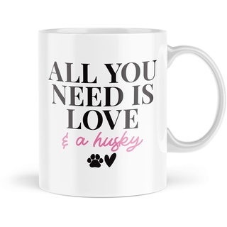 MBH2083 Tasse mit Aufschrift All You Need Is Love And A Husky, für Tee, Kaffee, Freund, Welpen, Katzen, Fell, Baby, Oma, Mutter, Tochter, MBH2083