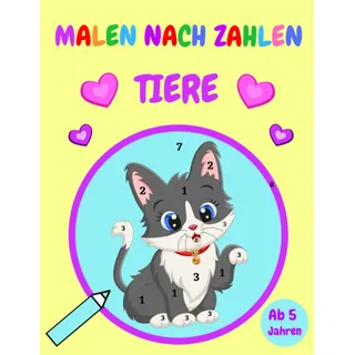 Malen nach Zahlen Tiere Ab 5 Jahren: Malbuch für Kinder mit Tieren wie: Tiger, Elefant, Hase, Katze, Hund, Löwe und vielen mehr | Ausmalen für Kindergarten