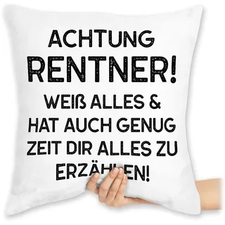 Kissen 40 x 40 cm - Rentner - Achtung Rentner! Weiß alles & hat auch genug Zeit dir alles zu erzählen schwarz - 40 x 40 cm - Weiß - rente weiss sofakissen retirement zierkissen zum ruhestand