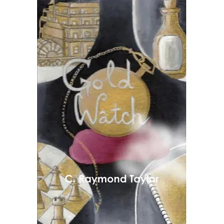GOLD WATCH: Buch von C. Raymond Taylor